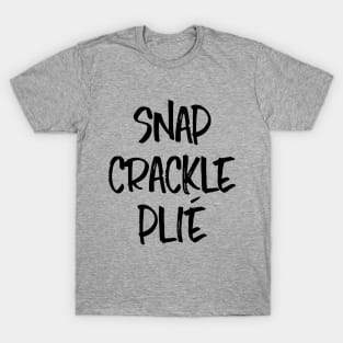 Snap Crackle Plié (Black) T-Shirt